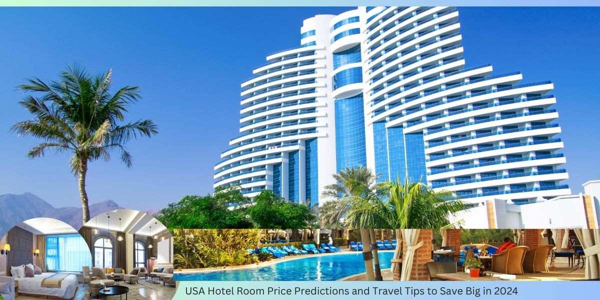 USA Hotel Room Price Predictions and Travel Tips to Save Big in 2024