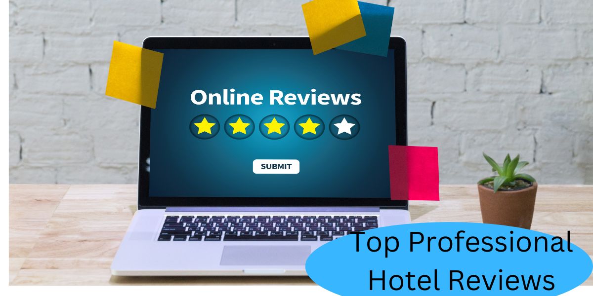 Top Professional Hotel Reviews