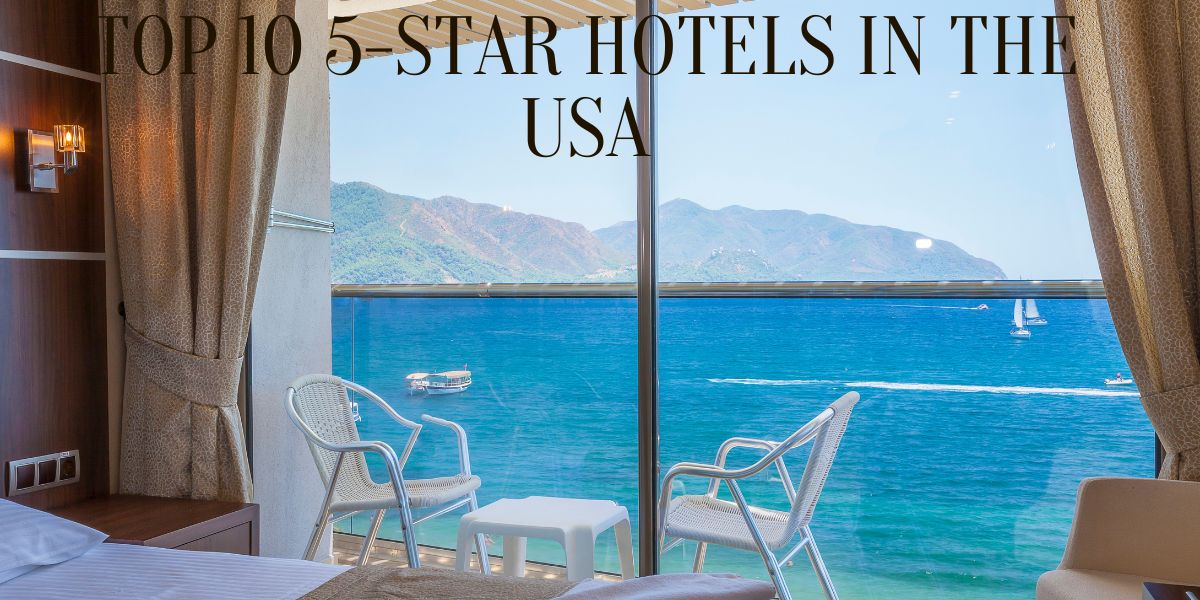 Top 10 5-Star Hotels in the USA